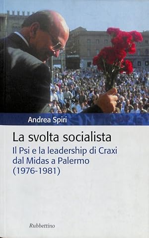 Imagen del vendedor de La svolta socialista. Il Psi e la leadership di Craxi dal Midas a Palermo (1976-1981) a la venta por FolignoLibri