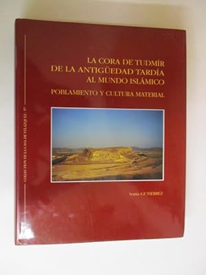 Image du vendeur pour LA CORA DE TUDMIR DE LA ANTIGUEDAD TARDIA ALMUNDO ISLAMICO POBLAMIENTO Y CULTURA MATERIAL mis en vente par GREENSLEEVES BOOKS