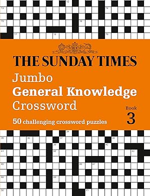 Seller image for The Sunday Times Puzzle Books ? The Sunday Times Jumbo General Knowledge Crossword Book 3: 50 Challeging Crossword Puzzles for sale by Redux Books