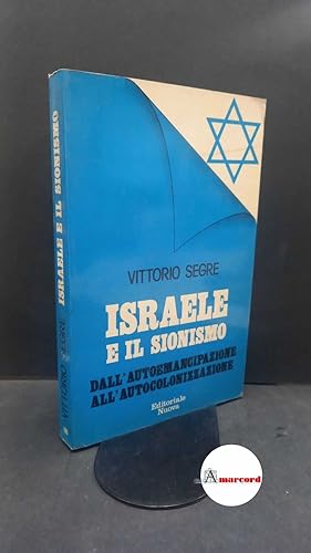 Seller image for Segre, Vittorio Dan. Israele e il sionismo : dall'autoemancipazione all'autocolonizzazione. Milano Editoriale nuova, 1979 for sale by Amarcord libri