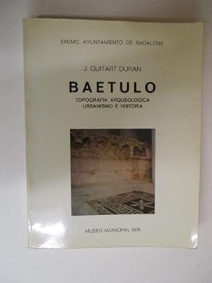 Seller image for Baetulo : topografia arqueologica, urbanismo e historia for sale by GREENSLEEVES BOOKS