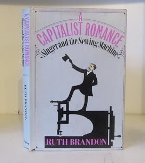 Seller image for A Capitalist Romance: Singer and the Sewing Machine for sale by BRIMSTONES