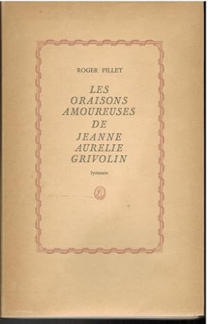 Seller image for Les Oraisons amoureuses de Jeanne Aurelie Grivolin - Lyonnaise. Illustrations d`Esprance. Exemplaire N 532. for sale by Antiquariat Appel - Wessling