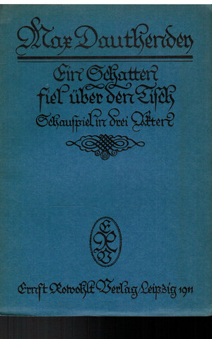 Bild des Verkufers fr Ein Schatten fiel ber den Tisch. Schauspiel in drei Akten von Max Dauthendey. zum Verkauf von Antiquariat Appel - Wessling