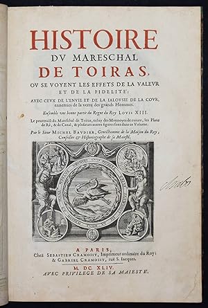 Histoire du mareschal (de France, Jean) de Toiras. Où se voyent les éffets de la valeur et de la ...