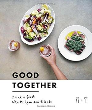 Bild des Verkufers fr Good Together: Drink & Feast with Mr Lyan & Friends zum Verkauf von WeBuyBooks