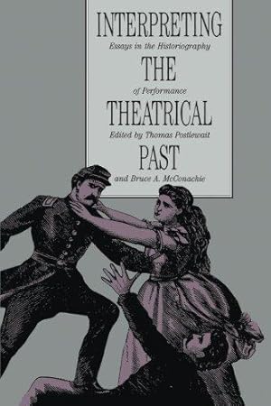 Seller image for Interpreting the Theatrical Past: Essays in the Historiography of Performance (American University Studies. Series 7) for sale by WeBuyBooks