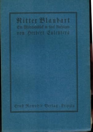 Ritter Blaubart. Ein Märchenstück in fünf Aufzügen von Herbert Eulenberg.