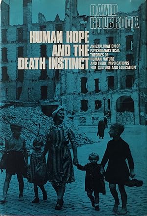 Seller image for Human Hope and the Death Instinct: An Exploration of Psychoanalytical Theories of Human Nature and their Implications for Culture and Education. for sale by R.G. Watkins Books and Prints