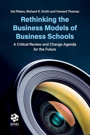 Bild des Verkufers fr Rethinking the Business Models of Business Schools: A Critical Review and Change Agenda for the Future zum Verkauf von moluna