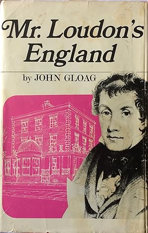 Seller image for Mr Loudon's England The Life and Work of John Claudius Loudon, and his Influence on Architecture and Furniture Design. for sale by R.G. Watkins Books and Prints