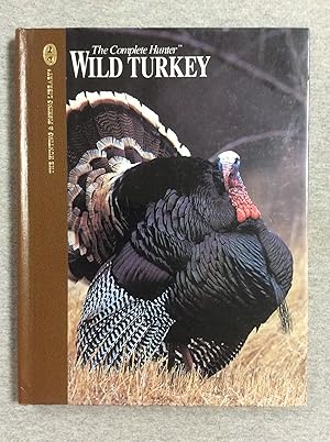 Bild des Verkufers fr Wild Turkey: The Complete Hunter (Hunting & Fishing Library) zum Verkauf von Book Nook