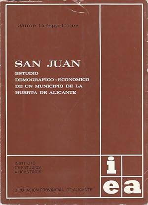 Seller image for SAN JUAN. Estudio demogrfico-econmico de un municipio de la huerta de Alicante for sale by Librera Vobiscum