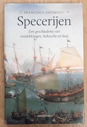 Seller image for Specerijen. Een geschiedenis van ontdekkingen, hebzucht en luxe. for sale by Frans Melk Antiquariaat