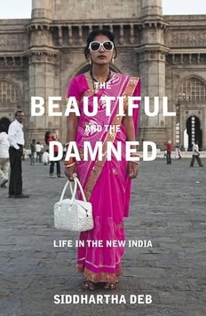 Seller image for The Beautiful and the Damned: Life in the New India for sale by WeBuyBooks
