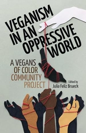 Seller image for Veganism in an Oppressive World: A Vegans-of-Color Community Project for sale by -OnTimeBooks-