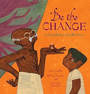 Bild des Verkufers fr Be the Change: A Grandfather Gandhi Story zum Verkauf von ZBK Books