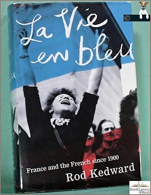 Seller image for La Vie En Bleu: France and the French Since 1900 for sale by BookLovers of Bath