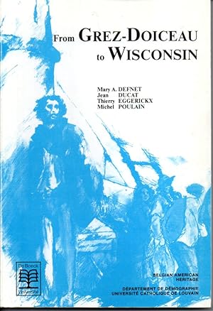 From Grez-Doiceau to Wisconsin. Contribution à l'étude de l'émigration wallonne vers les Etats-Un...