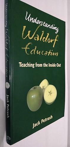 Understanding Waldorf Education : Teaching from the Inside Out