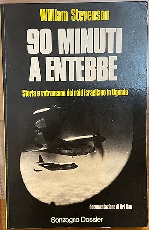 90 minuti a Entebbe, storia e retroscena del raid israeliano in Uganda