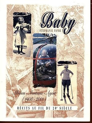 Baby, Albinen - Montana - Ayent (1903-2001) récits au fil du 20e siècle