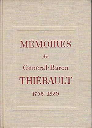 Imagen del vendedor de Mmoires : Du gnral baron Thibault, 1792-1820. Introduction et notes de Robert Lacour-Gayet a la venta por Ammareal