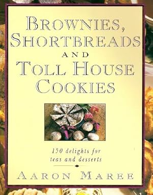 Seller image for Brownies, Shortbreads and Toll House Cookies: 150 Delights for Teas and Desserts for sale by -OnTimeBooks-