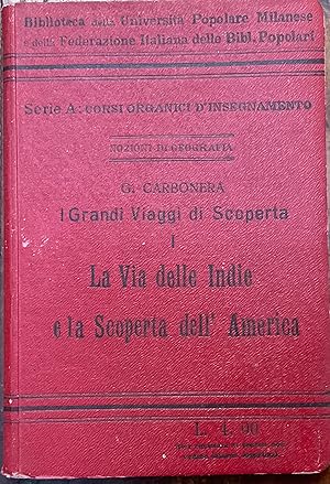 I grandi viaggi di scoperta. I .La via delle Indie e la Scoperta dell'America