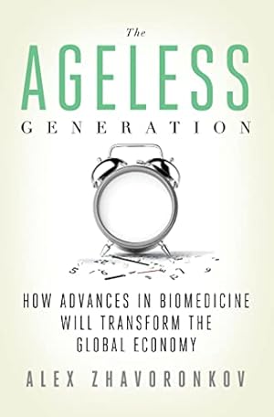 Seller image for The Ageless Generation: How Advances in Biomedicine Will Transform the Global Economy for sale by ZBK Books