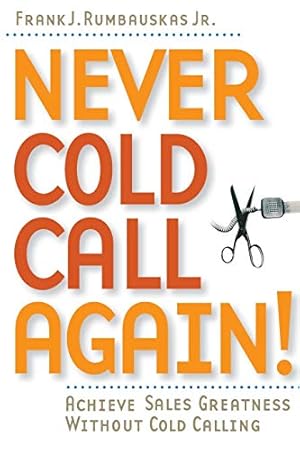 Seller image for Never Cold Call Again: Achieve Sales Greatness Without Cold Calling for sale by ZBK Books