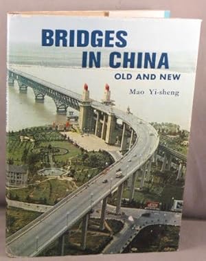 Bridges in China, Old and New, from the Ancient Chaochow Bridge to the Modern Nanking Bridge over...