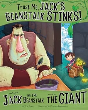 Image du vendeur pour Trust Me, Jack's Beanstalk Stinks!: The Story of Jack and the Beanstalk as Told by the Giant (Other Side of the Story) mis en vente par ZBK Books