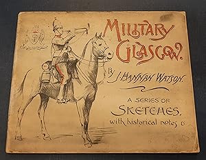 Military Glasgow - A Series of Sketches with Historical Notes