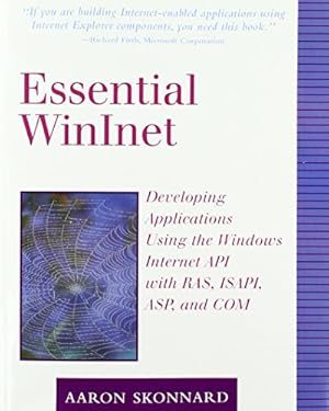 Bild des Verkufers fr Essential Wininet: Developing Applications Using the Windows Internet Api With Ras, Isapi, Asp, and Com zum Verkauf von ZBK Books