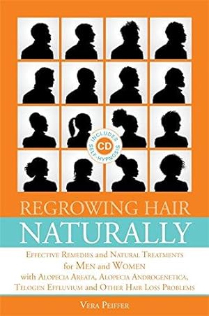 Imagen del vendedor de Regrowing Hair Naturally (Book + hypnosis CD): Effective Remedies and Natural Treatments for Men and Women with Alopecia Areata, Alopecia Androgenetica, Telogen Effluvium and Other Hair Loss Problems a la venta por WeBuyBooks
