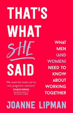 Bild des Verkufers fr That's What She Said : What Men (and Women) Need to Know About Working Together zum Verkauf von AHA-BUCH GmbH