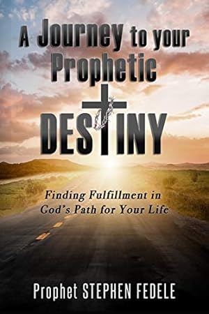 Imagen del vendedor de A Journey to Your Prophetic Destiny: Finding Fulfillment in God  s Plan for Your Life a la venta por ZBK Books