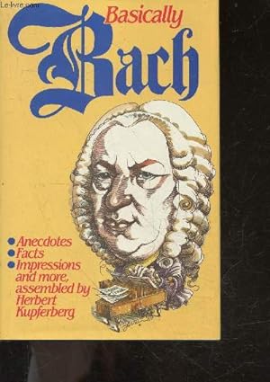 Immagine del venditore per Basically Bach - anecdotes, facts, impressions and more venduto da Le-Livre