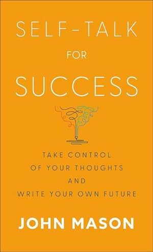 Bild des Verkufers fr Self-Talk for Success : Take Control of Your Thoughts and Write Your Own Future zum Verkauf von Smartbuy
