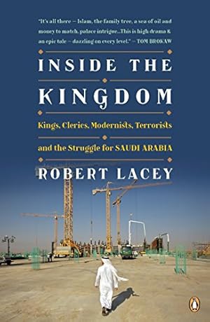 Image du vendeur pour Inside the Kingdom: Kings, Clerics, Modernists, Terrorists, and the Struggle for Saudi Arabia mis en vente par ZBK Books