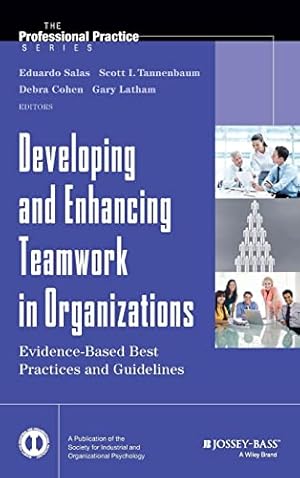Imagen del vendedor de Developing and Enhancing Teamwork in Organizations: Evidence-based Best Practices and Guidelines a la venta por Reliant Bookstore
