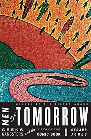 Seller image for Men of Tomorrow: Geeks, Gangsters, and the Birth of the Comic Book for sale by ZBK Books