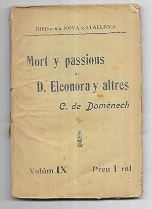 Mort y Passions de D. Eleonora y altres . Biblioteca Nova Catalunya vol IX 1904