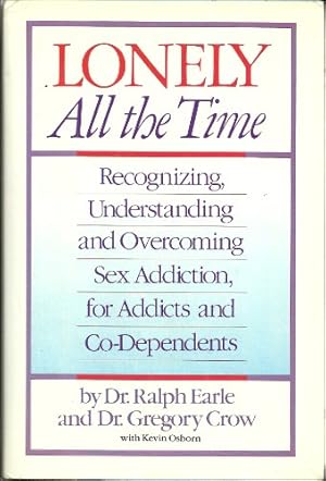 Immagine del venditore per Lonely All the Time: Recognizing, Understanding and Overcoming Sex Addiction, for Addicts and Co-Dependents venduto da ZBK Books