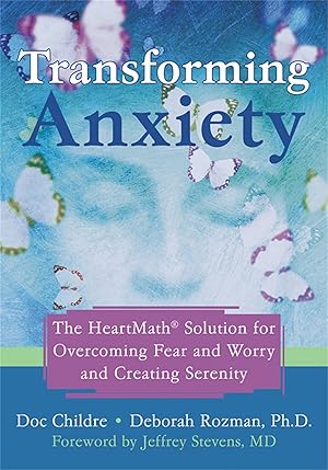 Immagine del venditore per Transforming Anxiety: The HeartMath Solution for Overcoming Fear and Worry and Creating Serenity venduto da Blue Vase Books