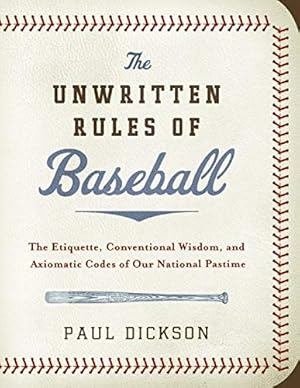 Seller image for The Unwritten Rules of Baseball: The Etiquette, Conventional Wisdom, and Axiomatic Codes of Our National Pastime for sale by ZBK Books