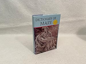 Dictionary of Mary: Revised and Expanded Edition: With Complete References to the Catechism of th...