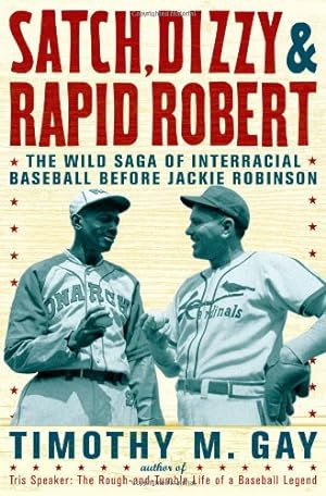 Seller image for Satch, Dizzy, and Rapid Robert: The Wild Saga of Interracial Baseball Before Jackie Robinson for sale by ZBK Books