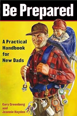Image du vendeur pour Be Prepared: A Practical Handbook for New Dads mis en vente par ZBK Books